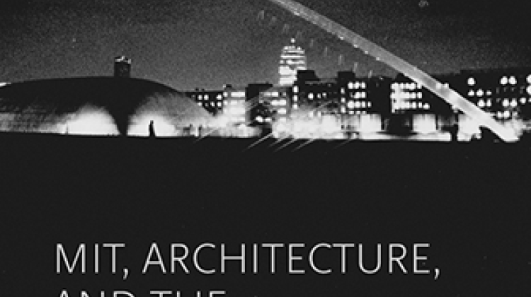 A Second Modernism: MIT, Architecture, and the 'Techno-Social' Moment